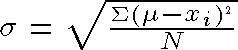 [sigma= the square root of (the sum of the
squares of the deviations from the mean divided by N)]